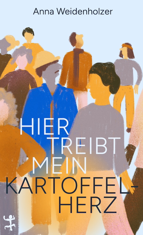 Anna Weidenholzer, Authorin, Erzählungen, Hier treibt mein Kartoffelherz